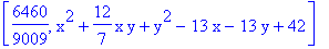 [6460/9009, x^2+12/7*x*y+y^2-13*x-13*y+42]